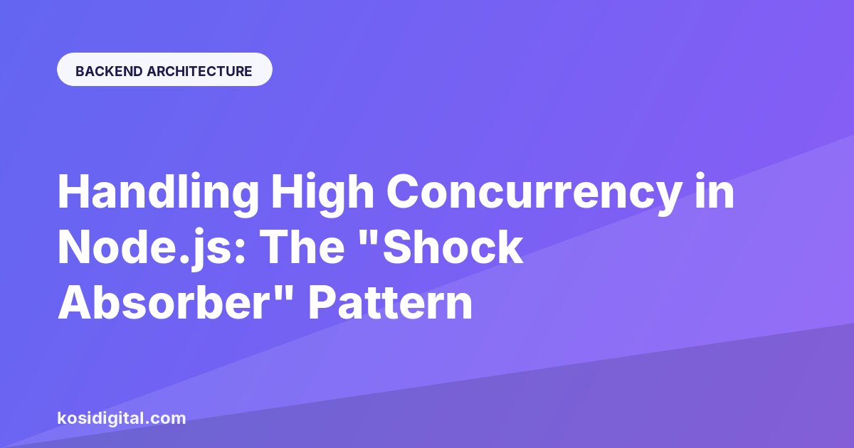 Handling High Concurrency in Node.js: The "Shock Absorber" Pattern