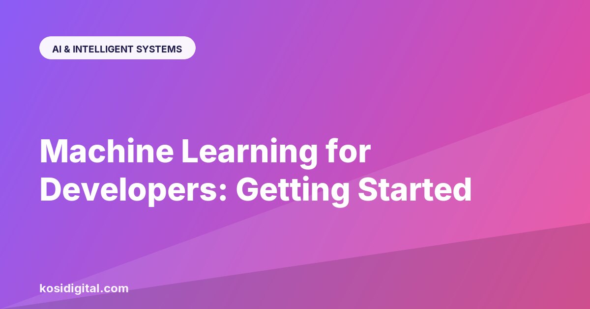 Machine Learning for Developers: Getting Started