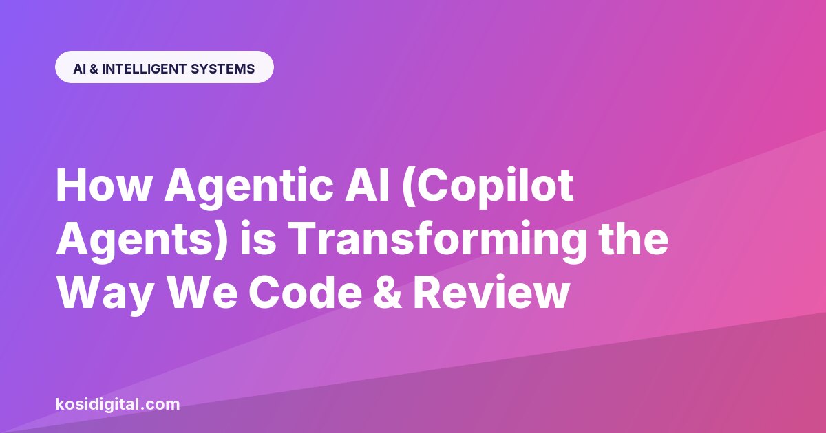 How Agentic AI (Copilot Agents) is Transforming the Way We Code & Review