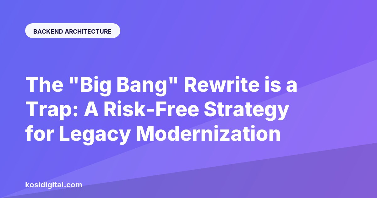 The "Big Bang" Rewrite is a Trap: A Risk-Free Strategy for Legacy Modernization
