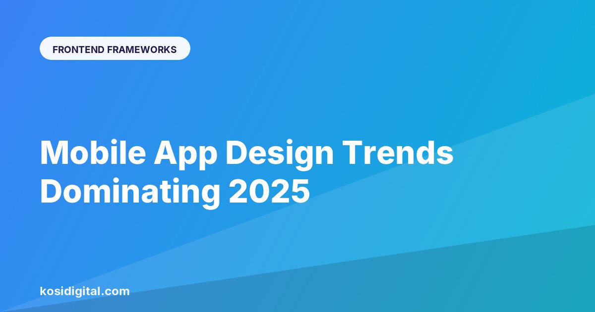 Mobile App Design Trends Dominating 2025
