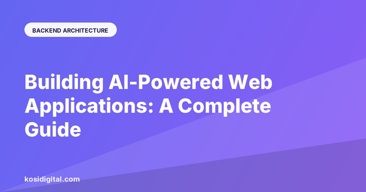 Building AI-Powered Web Applications: A Complete Guide